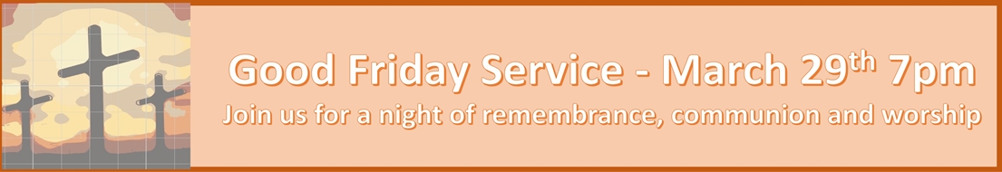 Good Friday Service - March 29th 7PM Join us for a night of remembrance, communion and worship.